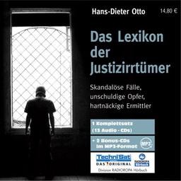 Das Lexikon der Justizirrtümer. 13 CDs + 2 MP3-CDs: Skandalöse Fälle, unschuldige Opfer, hartnäckige Ermittler