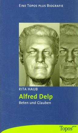 Alfred Delp: Beten und Glauben