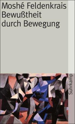 Bewußtheit durch Bewegung: Der aufrechte Gang (suhrkamp taschenbuch)