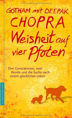 Weisheit auf vier Pfoten. Drei Generationen, zwei Hunde und die Suche nach einem glücklichen Leben