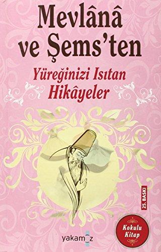 Mevlana ve Sems'ten Yüreginizi Isitan Hikayeler