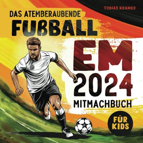 Das atemberaubende EM 2024 Mitmachbuch: Entdecken Sie spannende Fakten, ein großes Quiz, Tippspiel und den Spielplan zur Fußball Europameisterschaft 2024