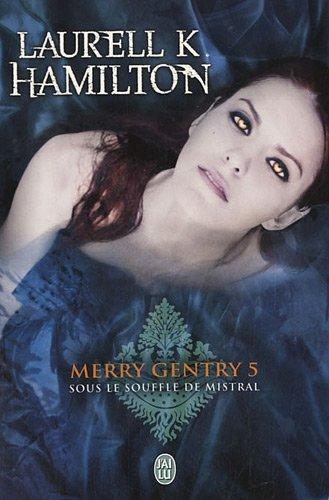 Merry Gentry. Vol. 5. Sous le souffle de Mistral