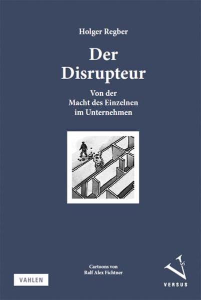 Der Disrupteur: Von der Macht des Einzelnen im Unternehmen