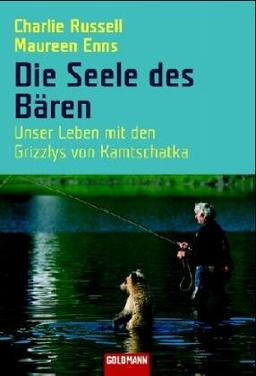 Die Seele des Bären. Unser Leben mit den Grizzlys von Kamtschatka