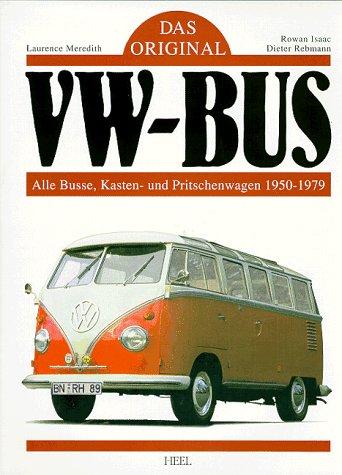 VW Bus. Das Original: Alle Busse, Kasten- und Pritschenwagen 1950 - 1979