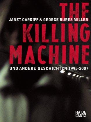 George Bures Miller. The Killing Machine und andere Geschichten 1995-2007: The Killing Machine and other stories 1995-2007