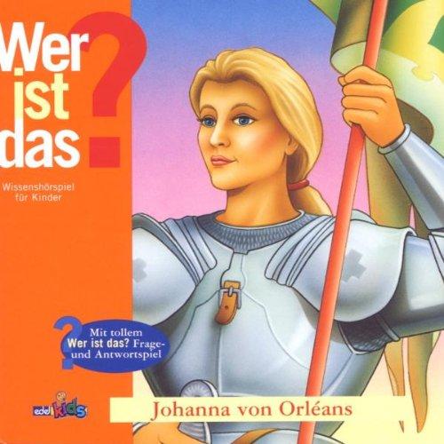 Wer Ist Das? Johanna Von Orleans