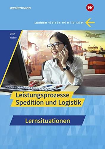 Spedition und Logistik: Informationshandbücher und Lernsituationen / Leistungsprozesse: Lernsituationen