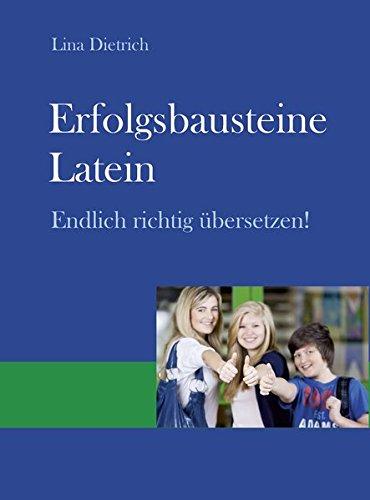 Erfolgsbausteine Latein: Endlich richtig übersetzen!