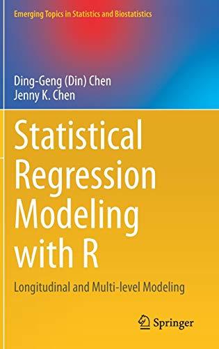 Statistical Regression Modeling with R: Longitudinal and Multi-level Modeling (Emerging Topics in Statistics and Biostatistics)