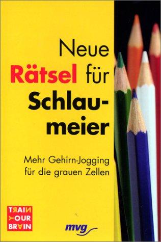 Neue Rätsel für Schlaumeier. Mehr Gehirn-Jogging für die grauen Zellen