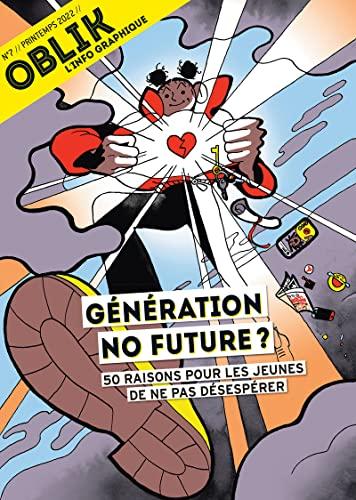 Oblik : l'info graphique, n° 7. Génération no future ? : 50 raisons pour les jeunes de ne pas désespérer