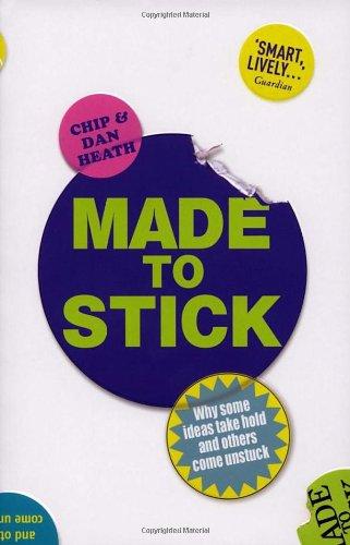 Made to Stick: Why some ideas take hold and others come unstuck