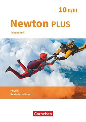 Newton plus - Realschule Bayern - 10. Jahrgangsstufe - Wahlpflichtfächergruppe II-III: Arbeitsheft mit Lösungen