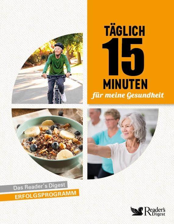 Täglich 15 Minuten für meine Gesundheit: Das Reader's Digest Erfolgsprogramm