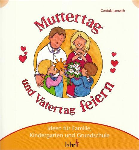 Mit Kindern Muttertag und Vatertag feiern: Ideen für Familie, Kindergarten und Grundschule