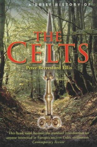 Brief History of the Celts (A Brief History of)