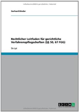 Rechtlicher Leitfaden für gerichtliche Verfahrenspflegschaften (§§ 50, 67 FGG)