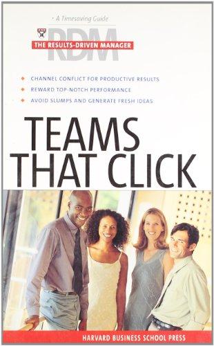 Teams That Click: A Timesaving Guide for Increasing Your Effectiveness (Results-Driven Manager, The)