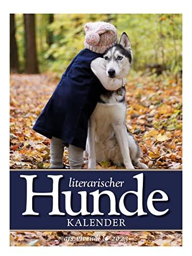 Literarischer Hundekalender 2023: Wochenkalender mit Fotografien und Zitaten: Wochenwandkalender mit 53 Farbfotografien