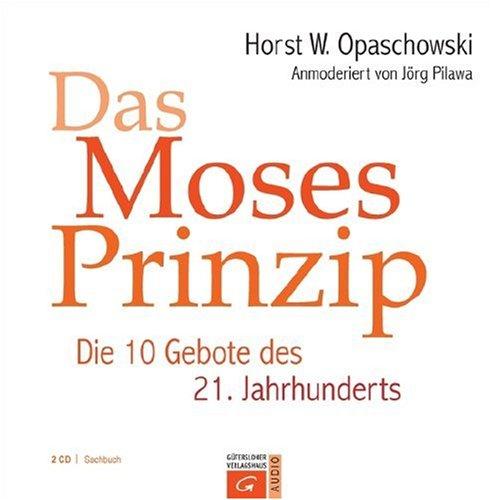 Das Moses-Prinzip: Die zehn Gebote des 21. Jahrhunderts