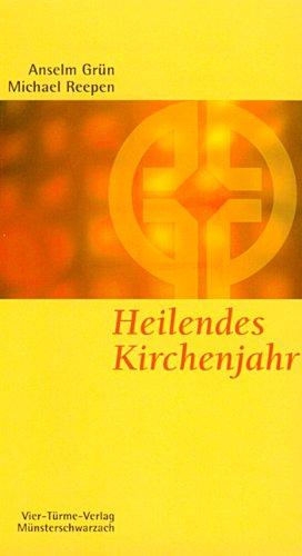 Heilendes Kirchenjahr: Das Kirchenjahr als Psychodrama