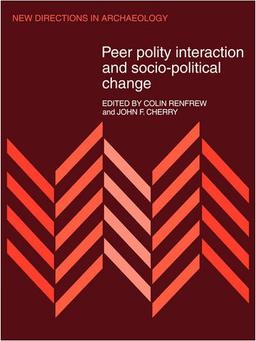 Peer Polity Interaction and Socio-political Change (New Directions in Archaeology)