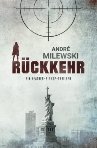 Rückkehr: Thriller (Heather Bishop, Band 2)