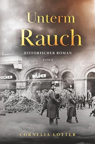 Unterm Rauch: Band 2 (Künstlerschicksale)