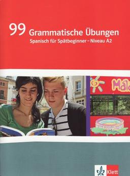 99 Grammatische Übungen Spanisch (A2): Spanisch für Spätbeginner