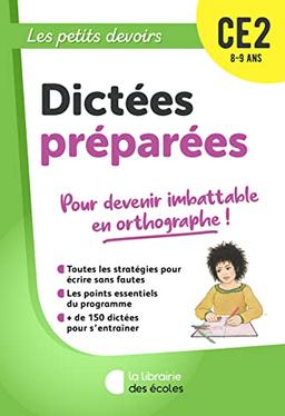 Dictées préparées CE2, 8-9 ans : pour devenir imbattable en orthographe !