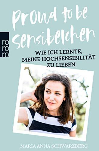 Proud to be Sensibelchen: Wie ich lernte, meine Hochsensibilität zu lieben