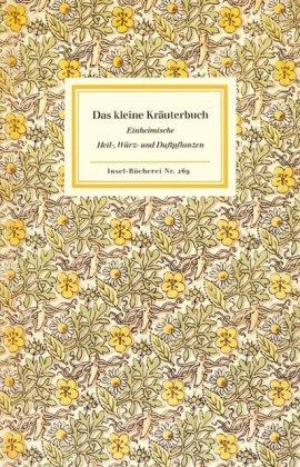 Das kleine Kräuterbuch: Einheimische Heil-, Würz- und Duftpflanzen (Insel Bücherei)