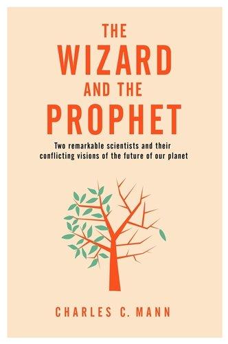 The Wizard and the Prophet: Two groundbreaking Scientists and Their conflicting Visions to the future of our planet