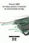 Premio 2004 De Relato, Poesia E Traducion Da Universidade De Vigo (Edicion Literaria)