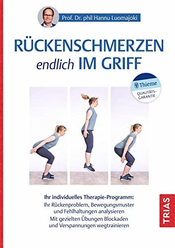 Rückenschmerzen endlich im Griff: Ihr individuelles Therapie-Programm: Ihr Rückenproblem, Bewegungsmuster und Fehlhaltungen analysieren. Mit gezielten Übungen Blockaden und Verspannungen wegtrainieren