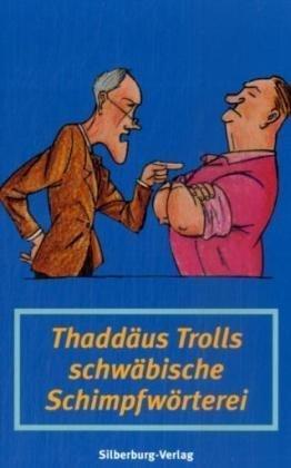 Thaddäus Trolls schwäbische Schimpfwörterei