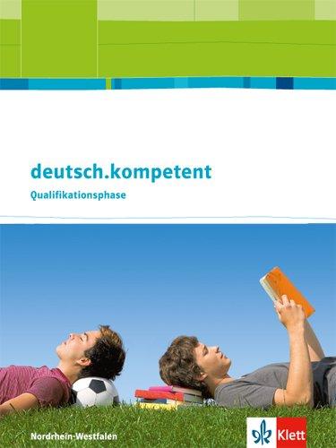 deutsch.kompetent. Ausgabe für Nordrhein-Westfalen / Schülerbuch Qualifikationsphase mit Onlineangebot: Oberstufe