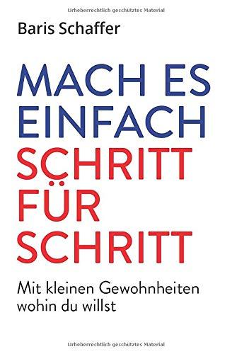 Mach es einfach: Schritt für Schritt. Mit kleinen Gewohnheiten wohin du willst