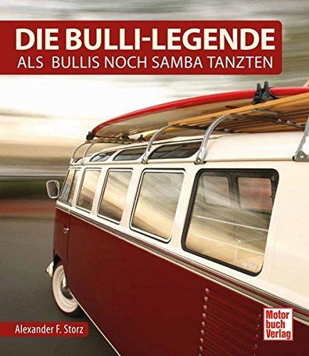 Die Bulli-Legende: Als Bullis noch Samba tanzten