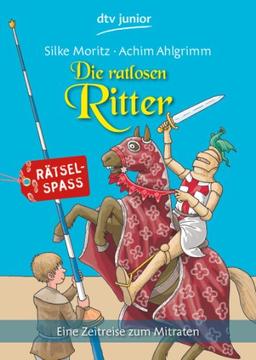 Die ratlosen Ritter: Eine Zeitreise zum Mitraten