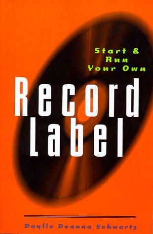 Start & Run Your Own Record Label