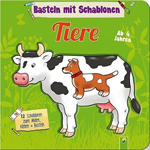 Basteln mit Schablonen - Tiere: 12 Schablonen zum Malen, Kleben und Basteln