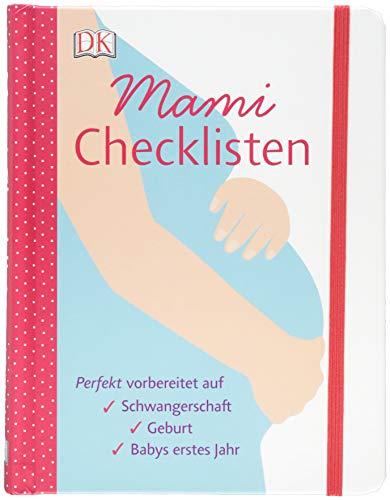 Mami-Checklisten: Perfekt vorbereitet auf Schwangerschaft, Geburt und Babys erstes Jahr. Mit Gummiband zum Verschließen