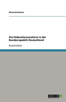 Die Föderalismusreform in der Bundesrepublik Deutschland