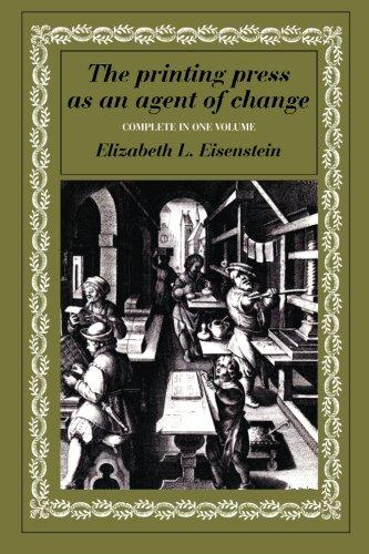 The Printing Press as an Agent of Change (Volumes 1 and 2 in One)