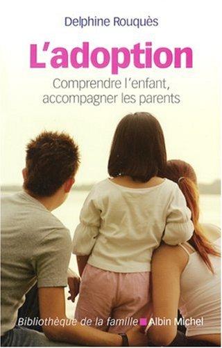 L'adoption : comprendre l'enfant, accompagner les parents