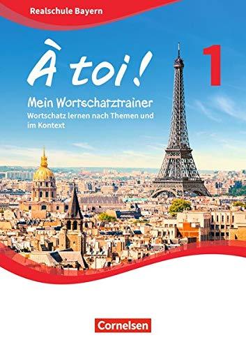 À toi ! - Bayern: Band 1 - Mein Wortschatztrainer: Wortschatz lernen nach Themen und im Kontext. Arbeitsheft