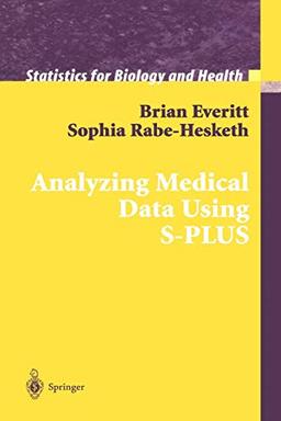 Analyzing Medical Data Using S-PLUS (Statistics for Biology and Health)